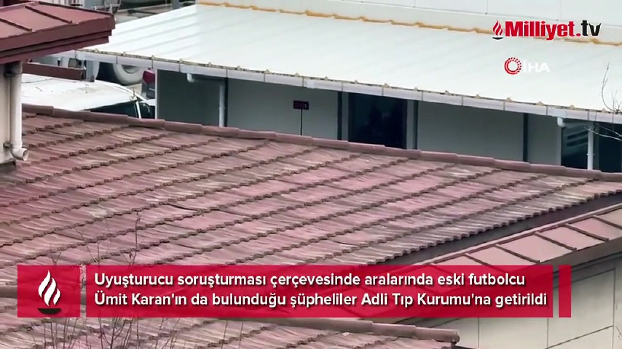 Uyuşturucu soruşturması kapsamında gözaltına alınmıştı! Ümit Karan Adli Tıp'a getirildi!