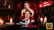 The Thorn In His Rose | Full Movie HD - Drama ShortFilms Hot