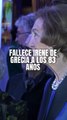 Muere la princesa Irene de Grecia, hermana de la reina Sofía y tía de Felipe VI. Tras un deterioro de salud que se pronunció en los últimos meses, finalmente ha fallecido a las 11:40 en el palacio de la Zarzuela de Madrid a los 83 años