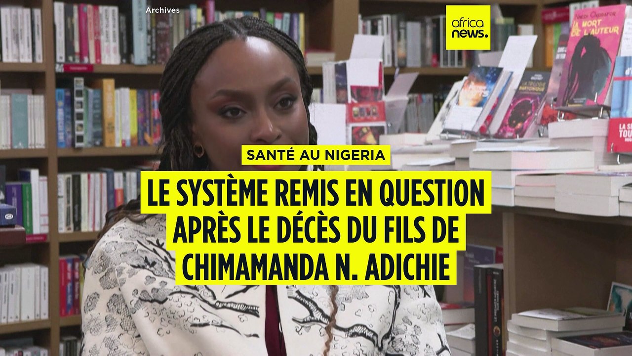Nigeria : la mort du fils de l'autrice Chimamanda N. Achidie remet en question le système de santé