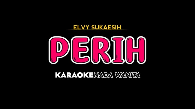 PERIH - Karaoke Dangdut Nada Wanita [ ELVY SUKAESIH ]