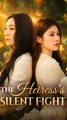 The Heiress's Silent Fight - Drama FULL MOVIES ENGLISH SUB