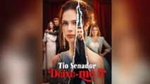 Tio Senador, Deixe-me Ir #Filme Completo