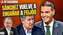 La Retaguardia #856 / ¡Sánchez vuelve a engañar a Feijóo y Abascal toma nota!