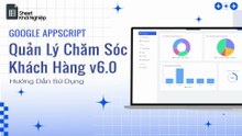 Quản Lý Chăm Sóc Khách Hàng (v6.0) - Google Appscript