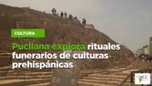 Pucllana explora rituales funerarios de culturas prehispánicas
