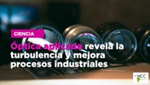 Óptica aplicada revela la turbulencia y mejora procesos industriales