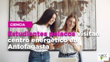 Estudiantes polacos visitan centro energético en Antofagasta