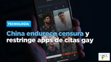 China endurece censura y restringe apps de citas gay
