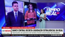 Banco Central decreta liquidação extrajudicial da Reag; Denise Campos avalia | TEMPO REAL