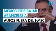 México pide reducir de 27.5% a 15% los aranceles a autos que no cumplen el T-MEC