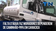 Falta d’água faz moradores dependerem de caminhão-pipa em Cariacica