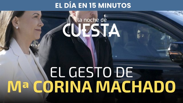 El día en 15 minutos: El gesto de la Premio Nobel Mª Corina Machado con Trump y el repaso a Albares en el Congreso