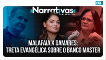 Malafaia x Damares: treta evangélica sobre o Banco Master | Narrativas #544 Madeleine Lacsko
