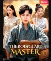 The Bodyguard Master Chinese Drama - English Sub