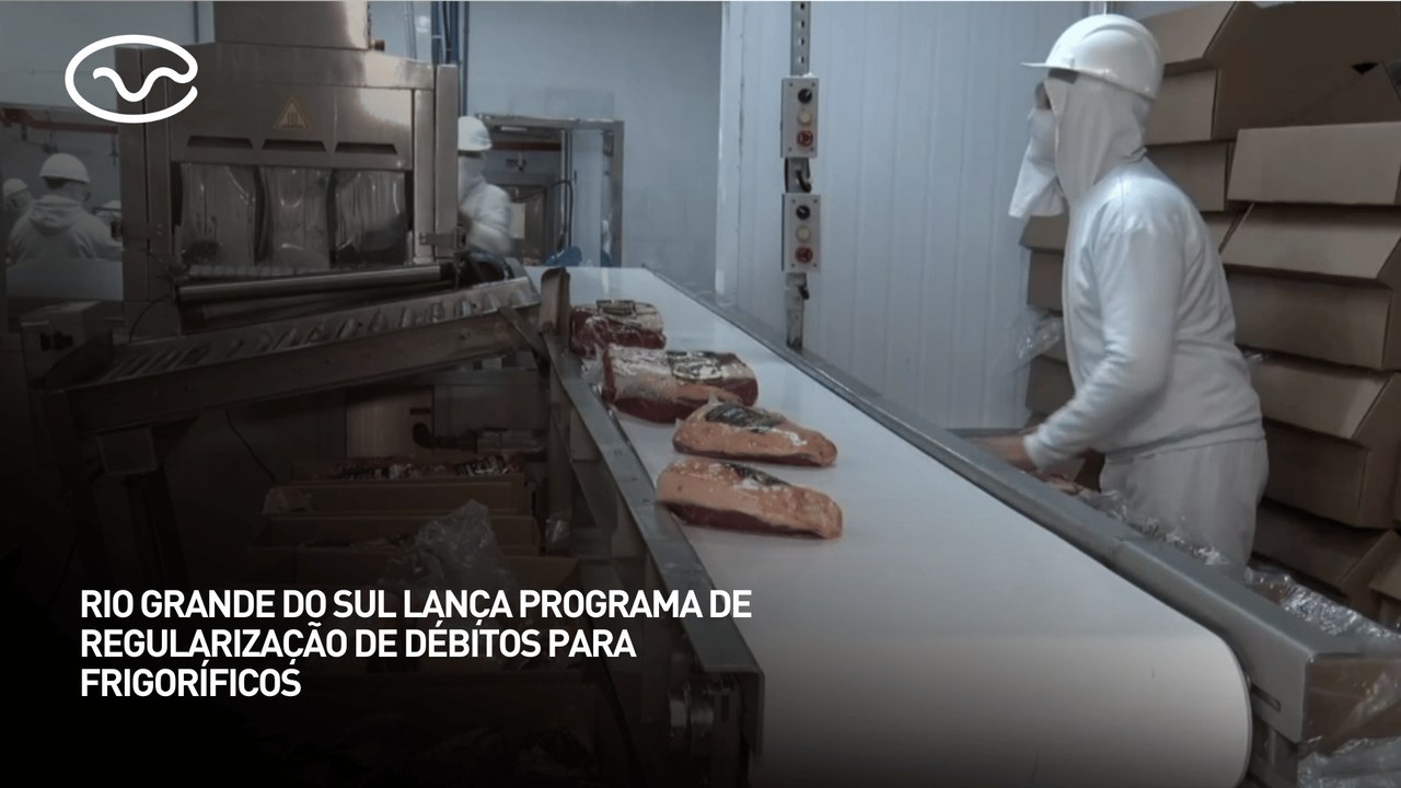 Rio Grande do Sul lança programa de regularização de débitos para frigoríficos