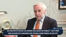 Así destruyó Koldo las armas halladas en Ferraz: 