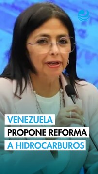 Delcy Rodríguez propone reforma a la ley de hidrocarburos de Venezuela