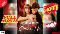 🍎🔥💥  My Husband's Best Friend Claims Me - Full Movie