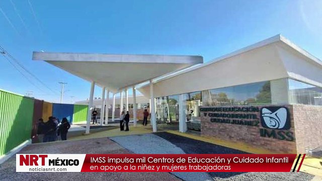 IMSS impulsa mil Centros de Educación y Cuidado Infantil en apoyo a la niñez y mujeres trabajadoras