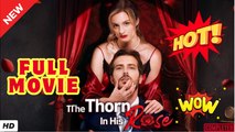♥️🌟 The Thorn in His Rose #FULL EP #shortfilm