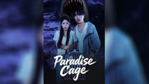 Paradise Cage - Full Series [Eng Sub] - Obsessive Chinese Romance Drama