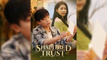 Shattered Trust - Full Series [Eng Sub] - Chinese Drama of Betrayal & Revenge