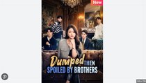 Dumped, Then Spoiled by Brothers Drama Movies English Sub