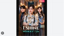 (Dubbed)I Shine Without Him Drama Movies English Sub