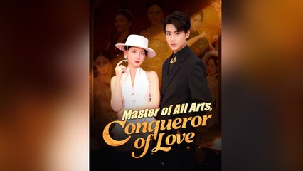Master of All Arts, Conqueror of Love #FULL