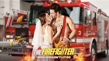 The Firefighter Who Wouldn't Let Go- Drama Movies English Sub