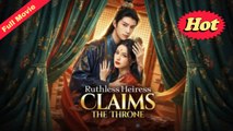 [Full EngSub] Ruthless Heiress Claims The Throne Chinese Drama
