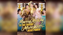 Married My Way to the Throne More Wives, More Power - Full Movie