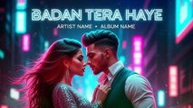 Badan Tera Haye | New Song 2026 | Hasnain Multani | Latest Punjabi Romantic Song