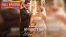 My Fiancé's Dad Wants Me FULLMOVIE 2026 #englishsub