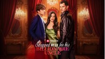 Swapped My Ex for His Billionaire Uncle FULLMOVIE 2026 #englishsub