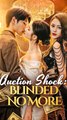 Auction Shock: Blinded No More - Chinese Drama - English Sub
