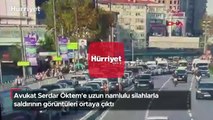 Serdar Öktem'e uzun namlulu silahlarla saldırının görüntüleri ortaya çıktı