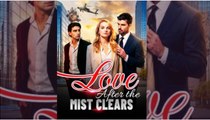 Love After The Mist Clears ENGLISHSUB #fullmovie