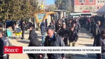 Şanlıurfa’da yasa dışı bahis operasyonunda 18 tutuklama