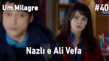 Nazlı e Ali Vefa #40 - Um Milagre