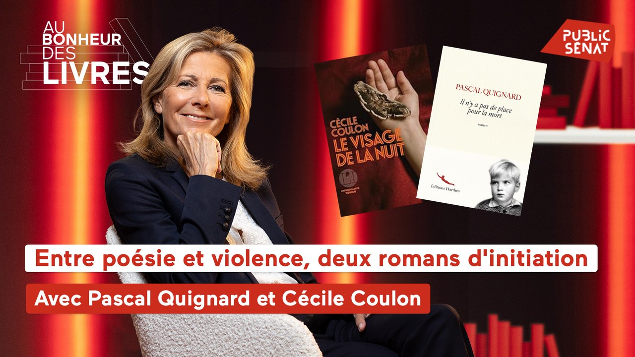 Au bonheur des livres - Entre poésie et violence, deux romans d'initiation, avec Cécile Coulon et Pascal Quignard