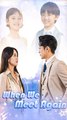 When We Meet Again - Chinese Drama - English Sub
