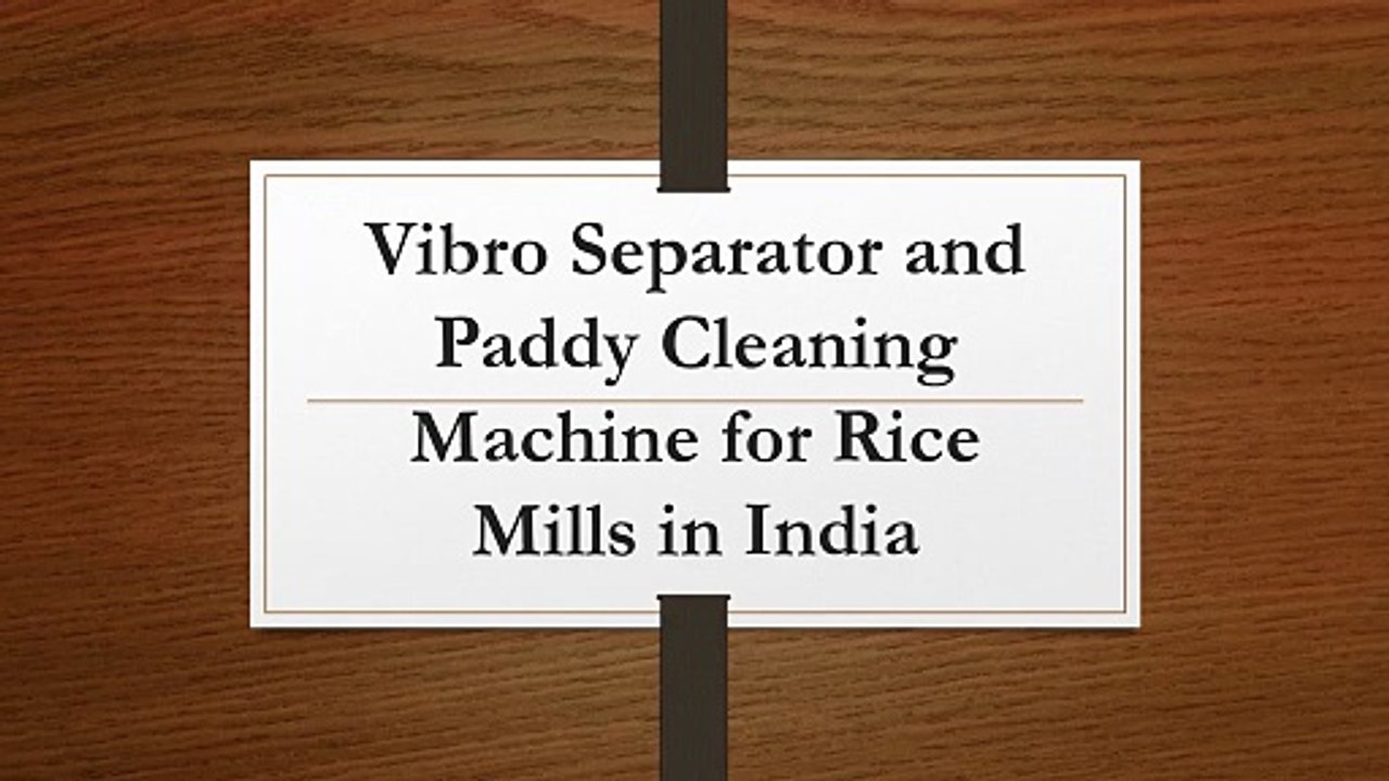 Vibro Separator and Paddy Cleaning Machine for Rice Mills in India