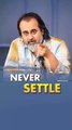 Never Settle __ Acharya Prashant