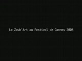 Zeub'Art Au Festival Du Cinema 2008 Teaser