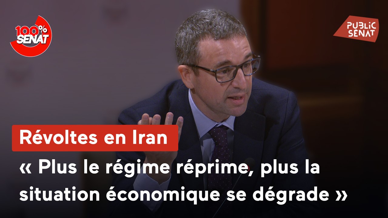 100% Sénat - Révoltes en Iran : audition du spécialiste de la région Clément Therme