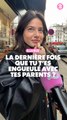 À la rue : La dernière fois que tu t'es engueulé avec tes parents ?