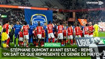Stéphane Dumont avant Estac - Reims : “On sait ce que représente ce genre de match”