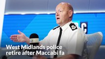 West Midlands police chief to retire after Maccabi fan ban criticism